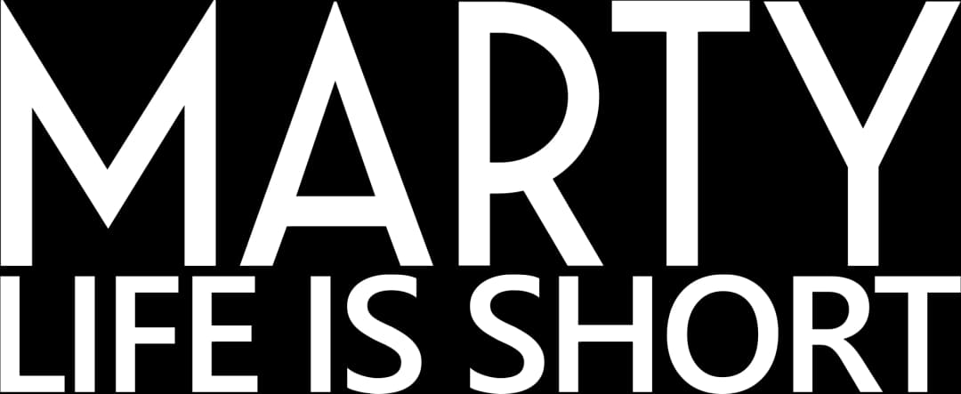 Marty, Life Is Short movie logo